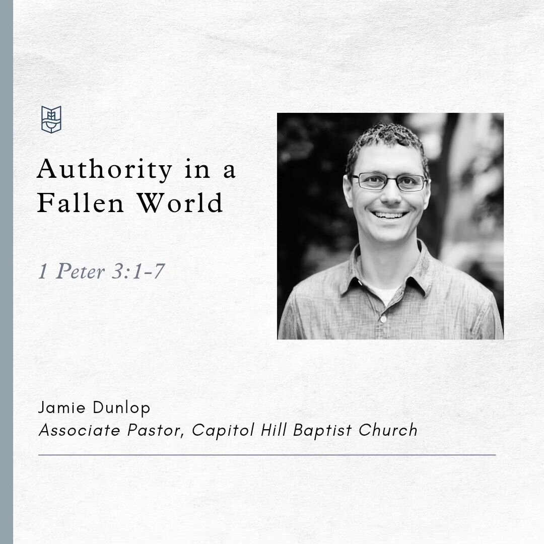 This upcoming Sunday, Pastor Jamie Dunlop of Capitol Hill Baptist Church, will be preaching on 1 Peter 3:1-7. Join us in praying for his preparations and for our hearts as we look forward to worshipping and hearing the Word together! 

Join us for se