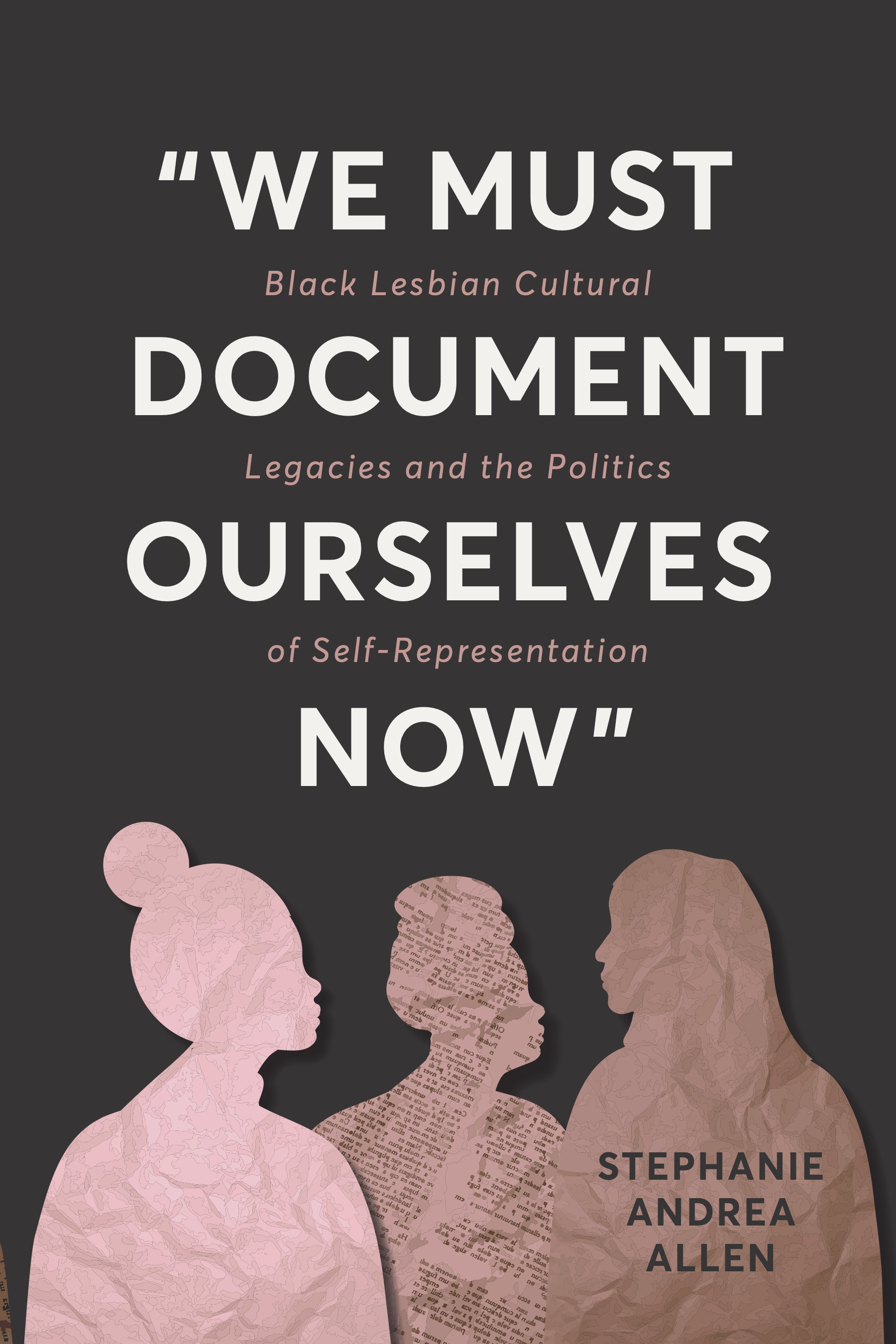   A long-overdue analysis of how Black lesbians have asserted their lived experience through creative practice, pushing back against heteropatriarchal systems that deny them visibility.    “We Must Document Ourselves Now”  examines the essential but 