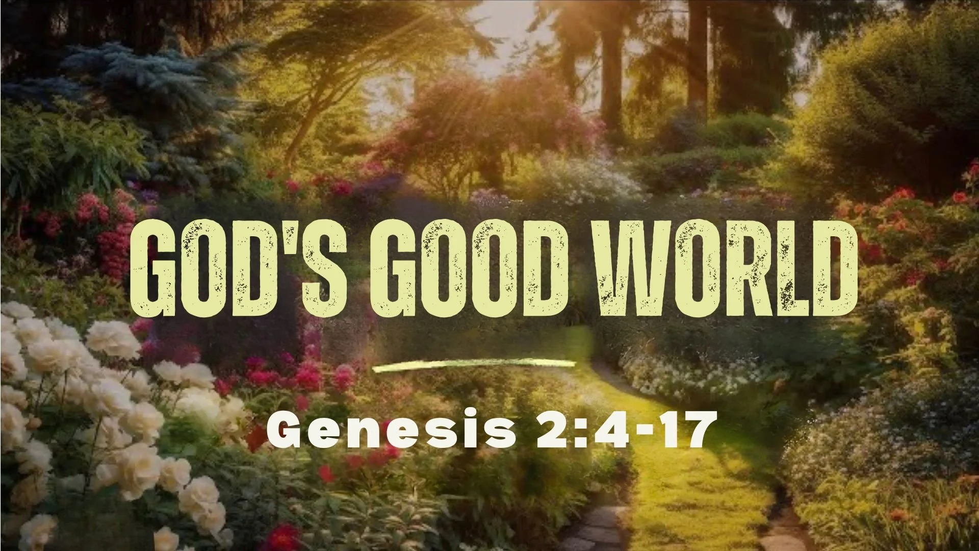 God’s Good World - Gen 2:4-17