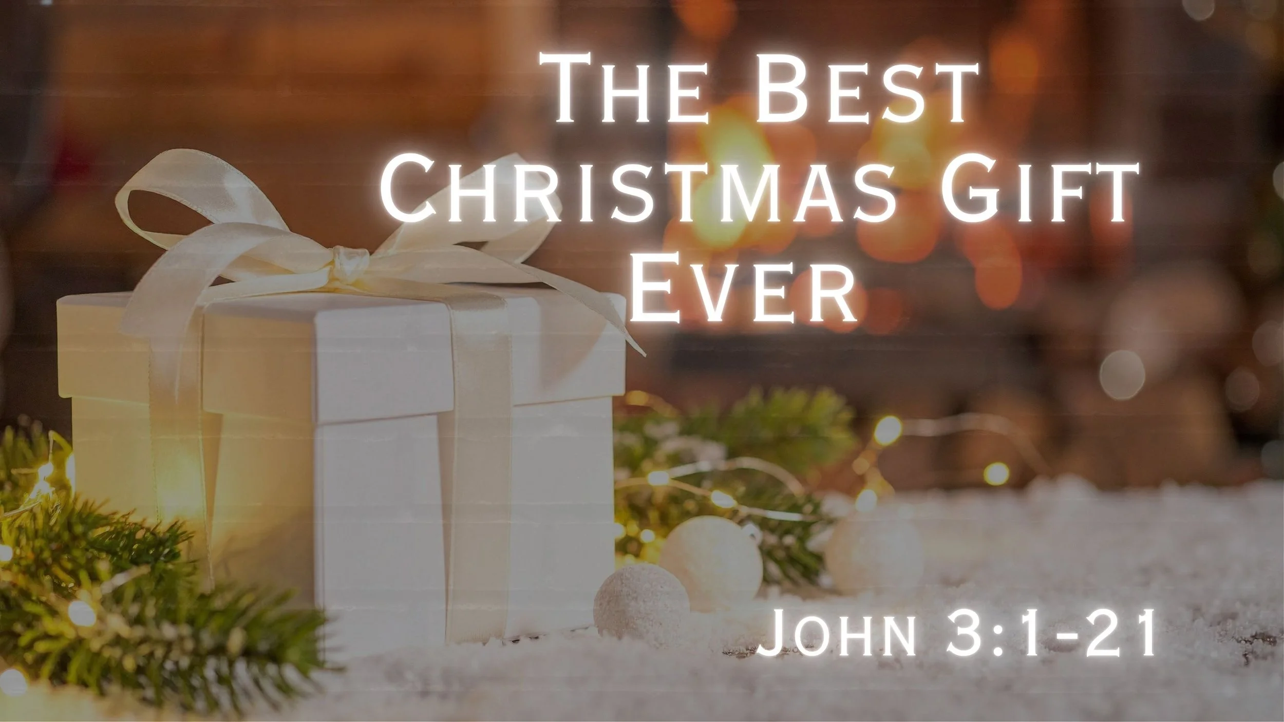 The Best Christmas Gift Ever -John 3:1-21