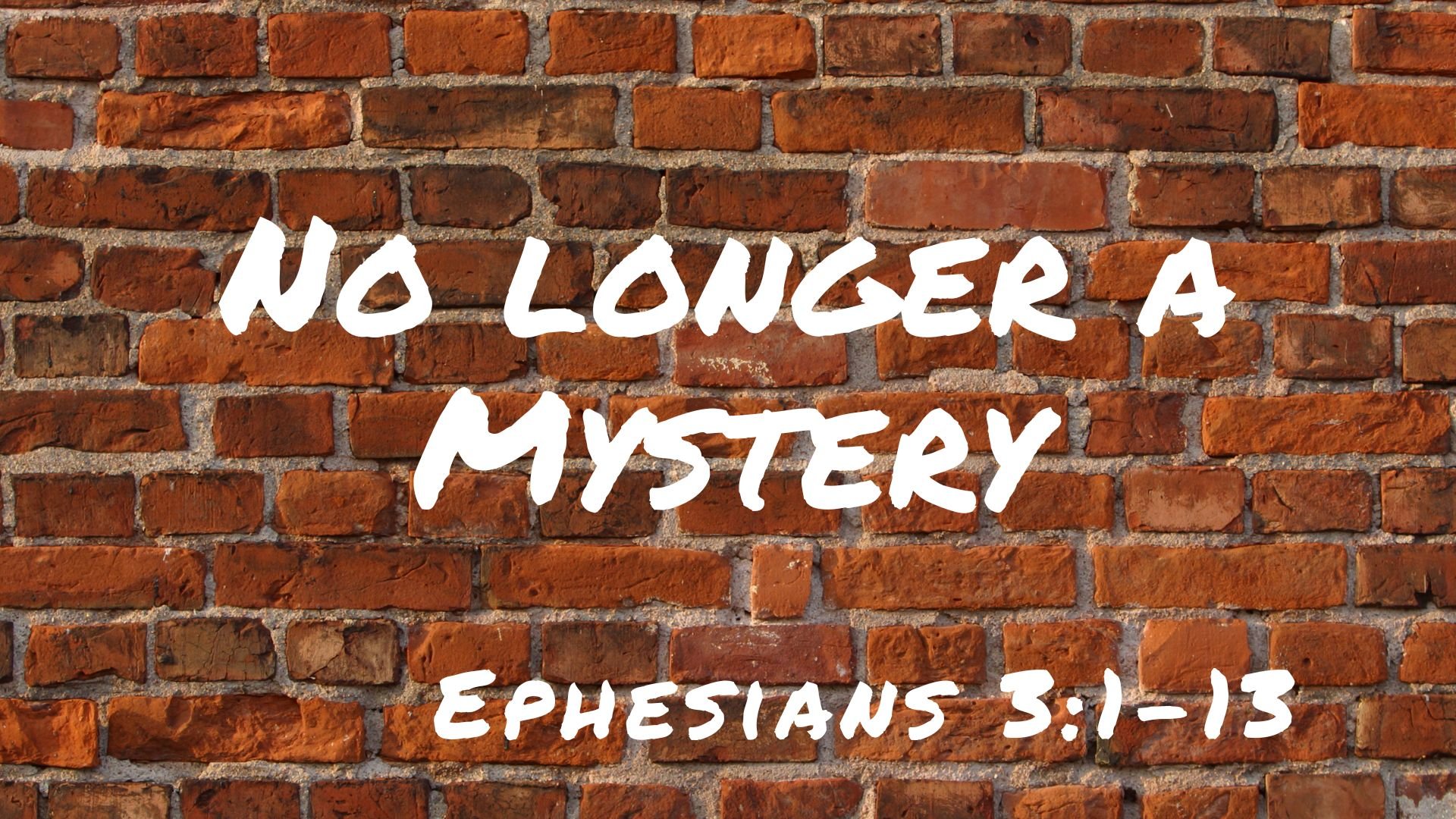 No Longer a Mystery Ephesians 3:1-13