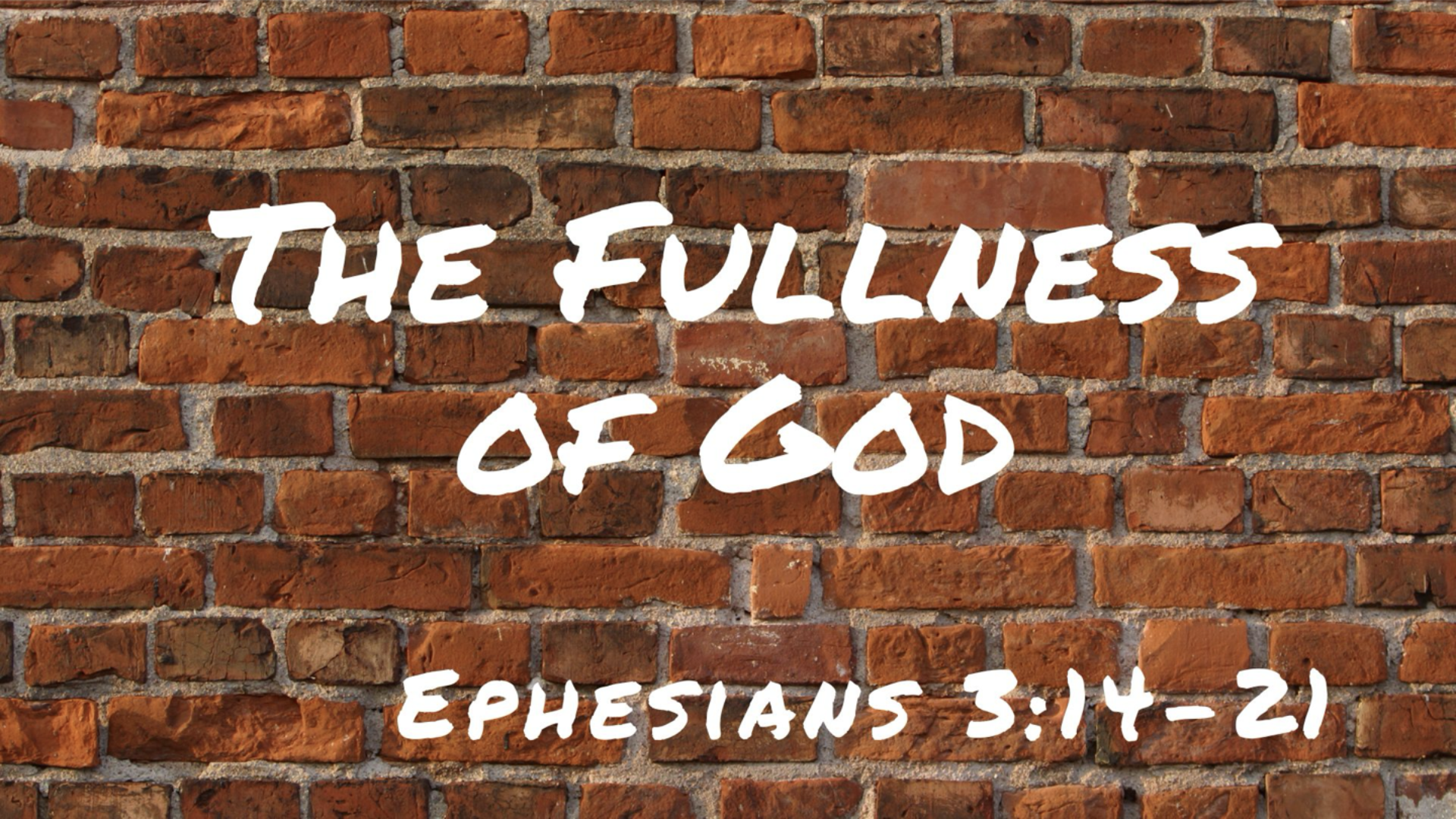 The Fullness of God Ephesians 3:14-21