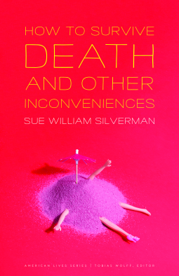 How To Survive Death And Other Inconveniences By Sue William Silverman