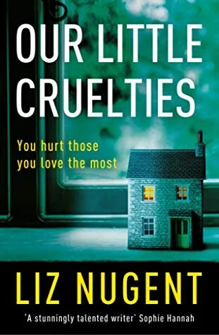 Our Little Cruelties By Liz Nugent