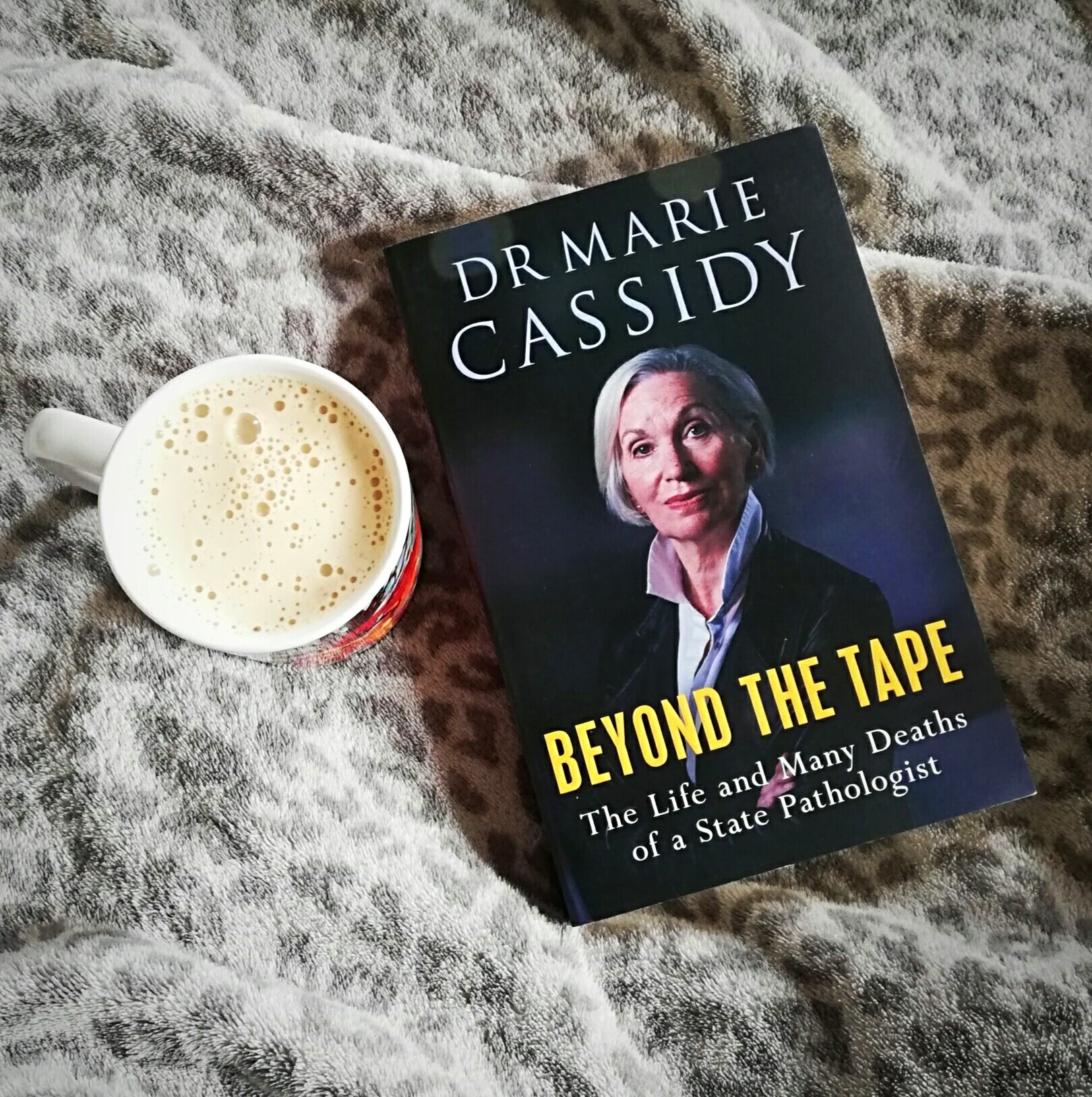 Beyond The Tape: The Life and Many Deaths of a State Pathologist by Dr Marie Cassidy