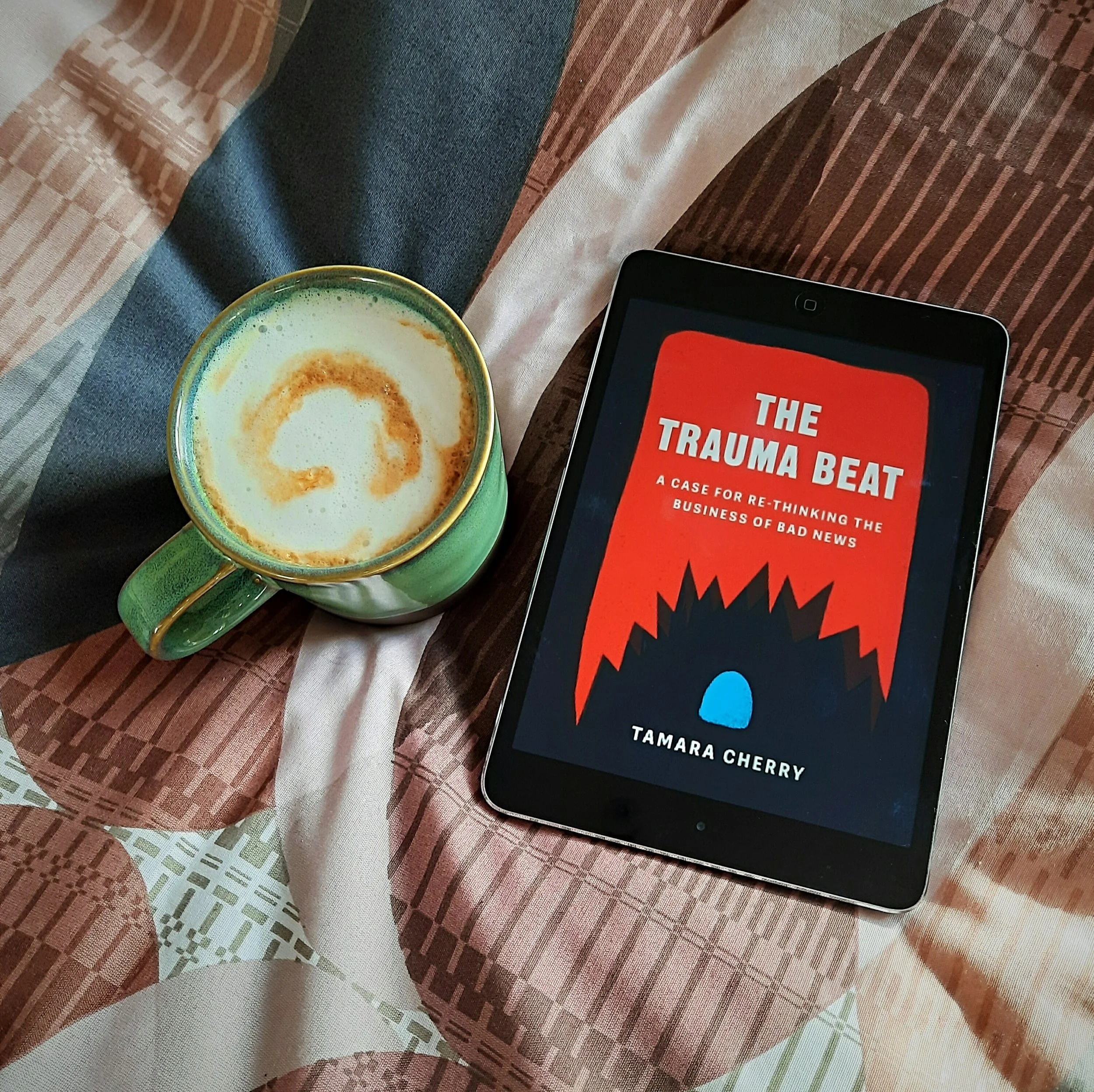 The Trauma Beat: A Case for Re-Thinking the Business of Bad News by Tamara Cherry