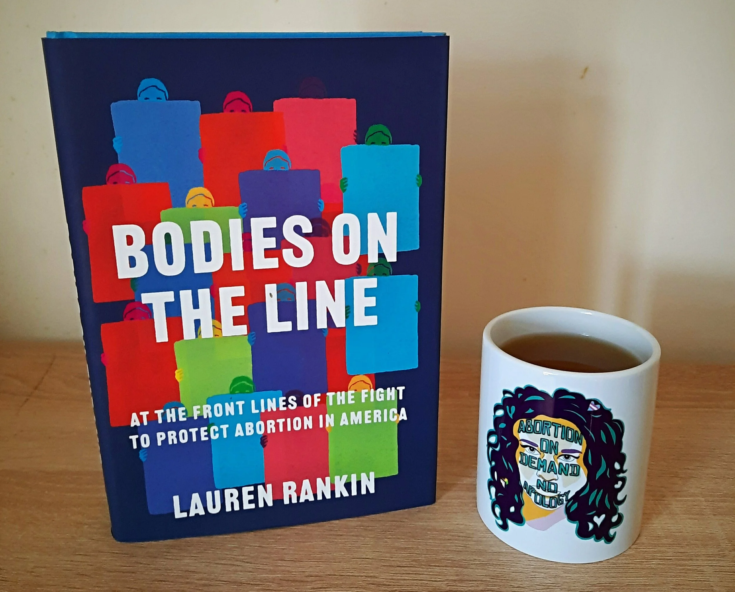 Bodies on the Line: At the Front Lines of the Fight to Protect Abortion in America by Lauren Rankin