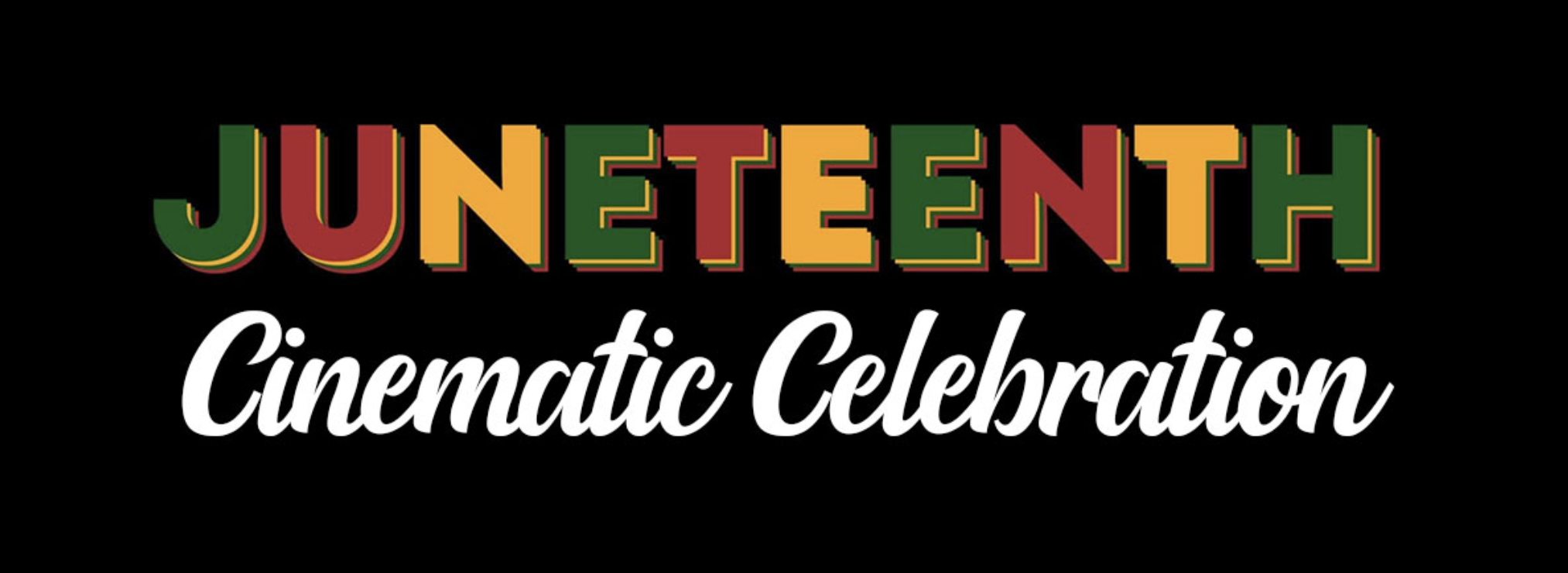 Juneteenth Cinematic Celebration