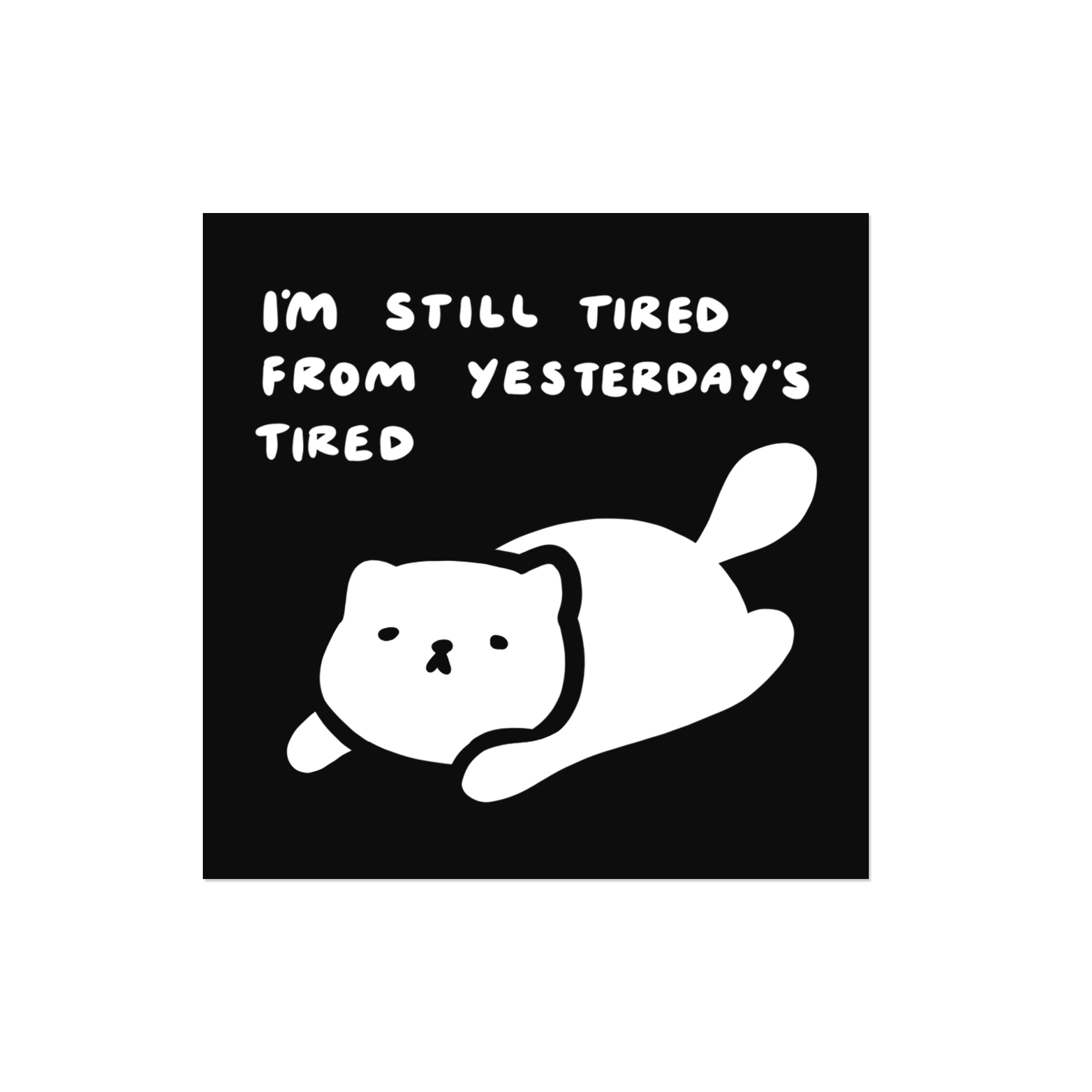 I'm still tired from yesterday's tired Sticker By Iris Cliff.png
