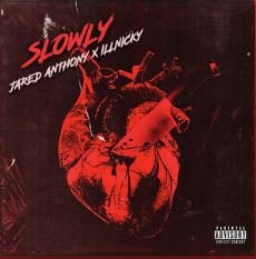 Slowly - Jared Anthony Feat. ill Nicky