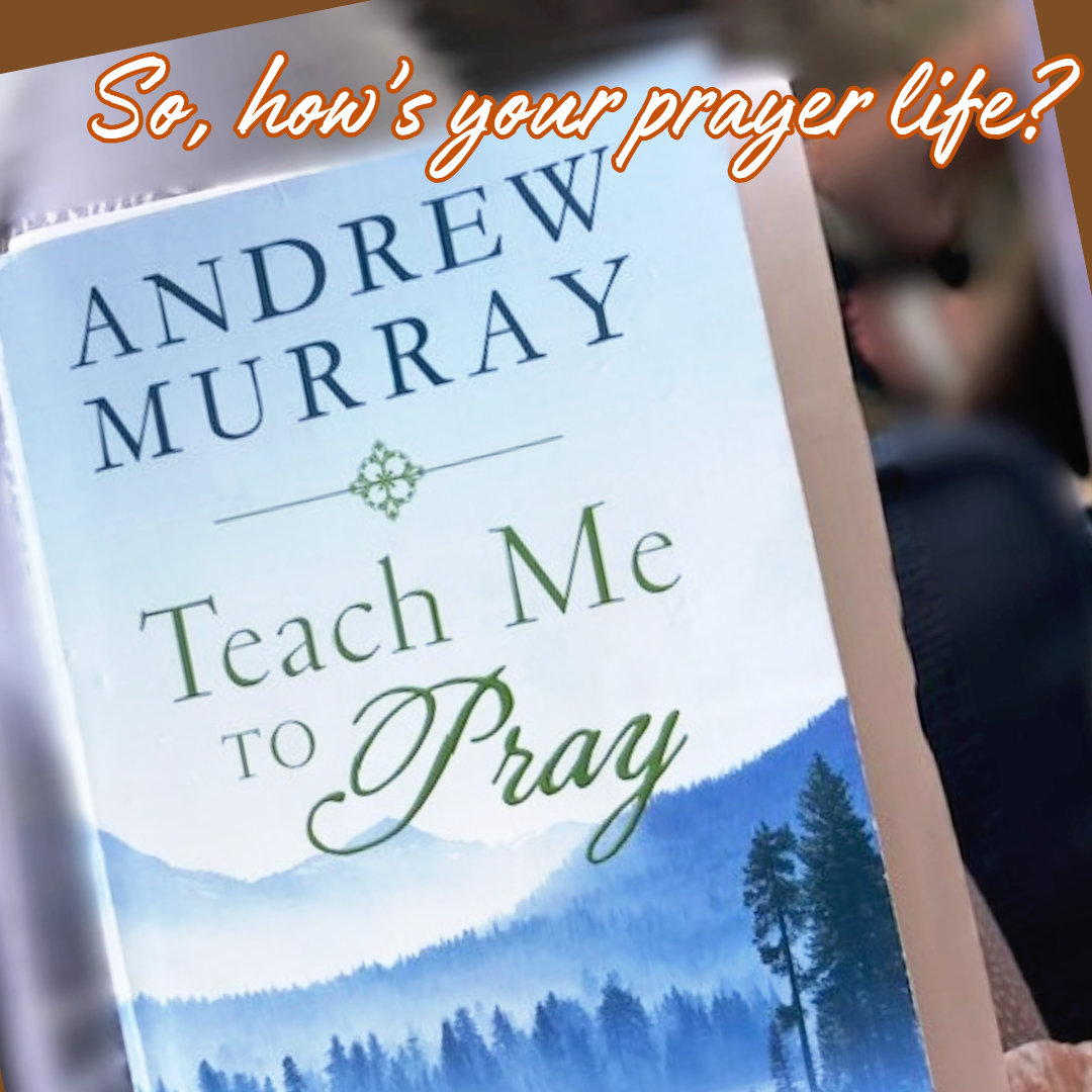 So, how's your prayer life?