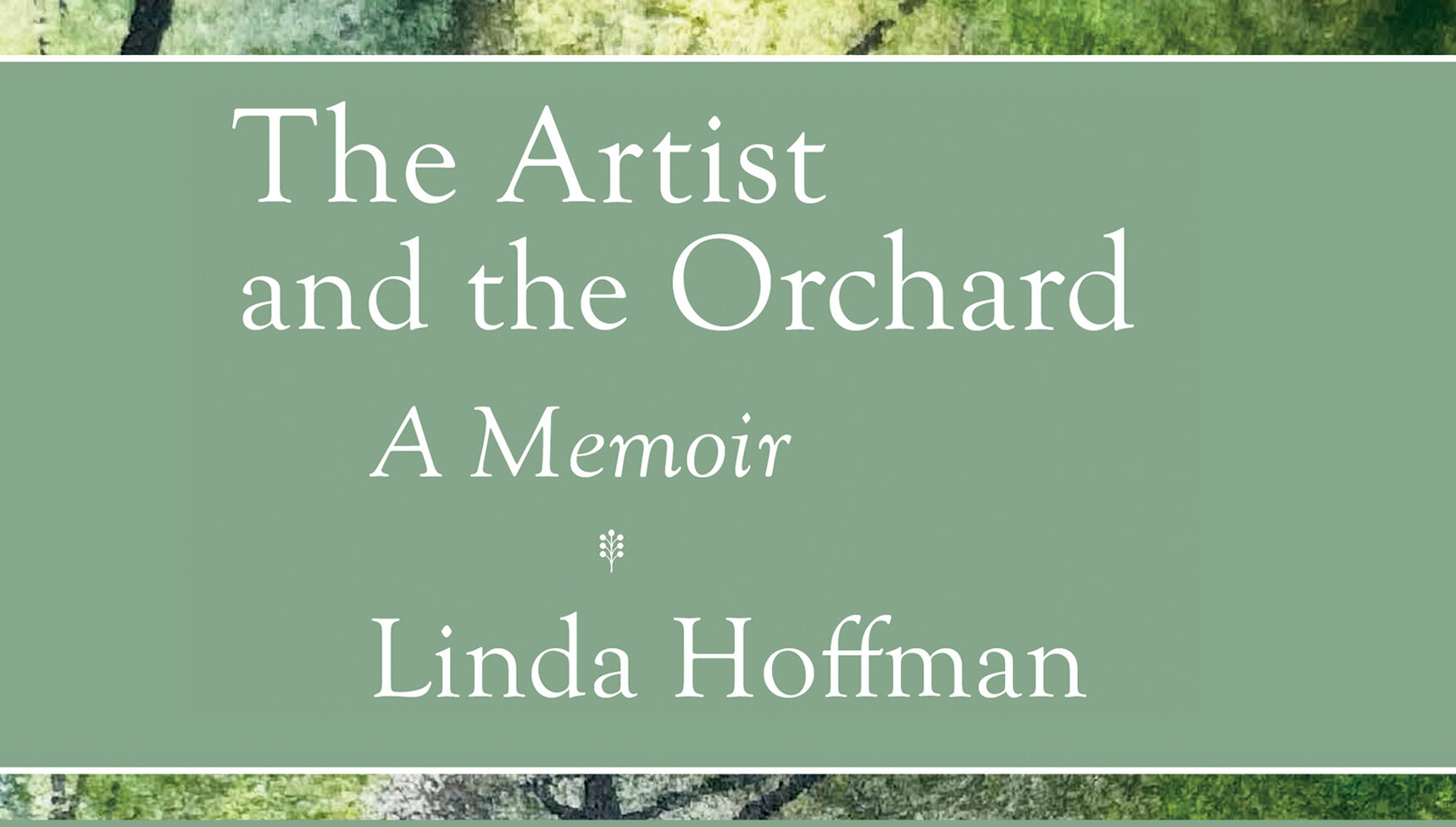 The Artist and the Orchard: A Memoir