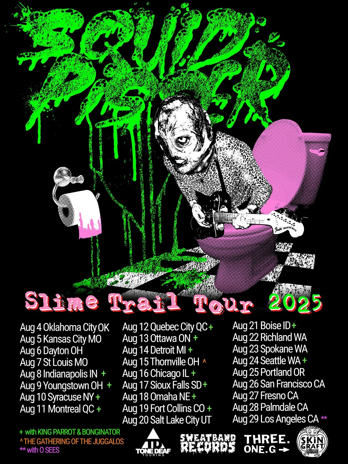 AUGUST 2025 TOUR!
TICKETS ON SALE NOW!
_______________
@kingparrotband 
@squidpisser 
@bonginator.ma 
_______________
@squidpisser HEADLINING - *
SUPPORTING @kingparrotband - **
AUG 4 - Oklahoma City @ 89th/Street *
AUG 5 - Kansas City MO @ Fare