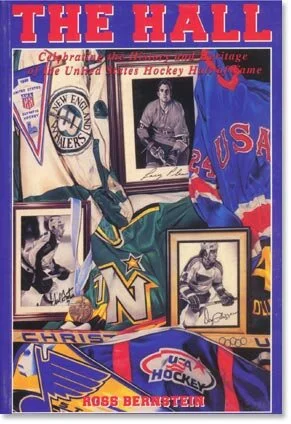 The Hall: Celebrating the History and Heritage of the U.S. Hockey Hall of Fame (Class of 2000)