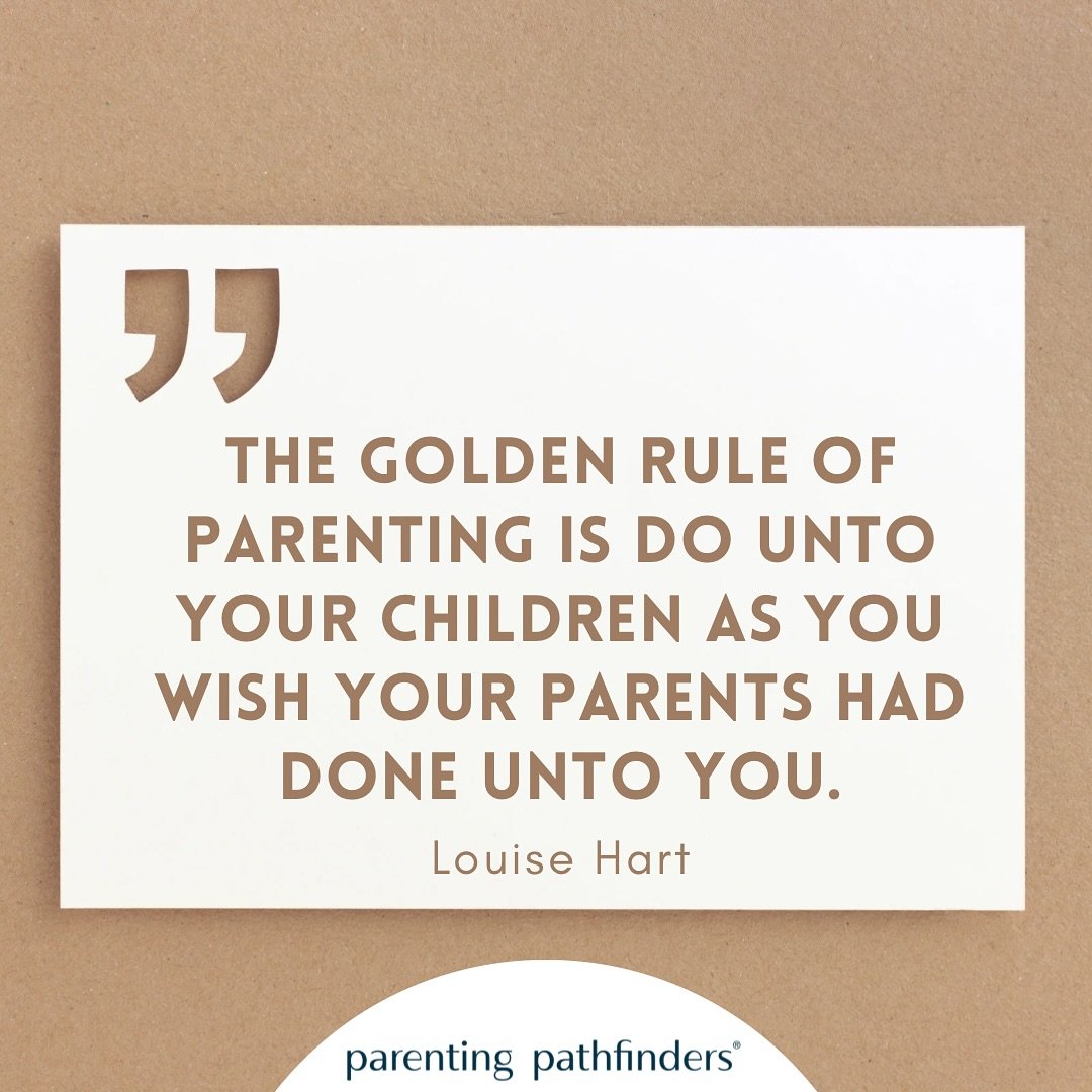 &ldquo;The Golden Rule of Parenting is do unto your children as you wish your parents had done unto you.&rdquo; &ndash;Louise Hart