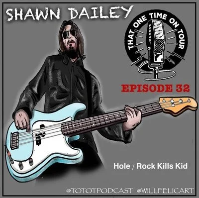 Episode 32 - That One Time On Tour W/Shawn Dailey (Hole/Rock Kills Kid)