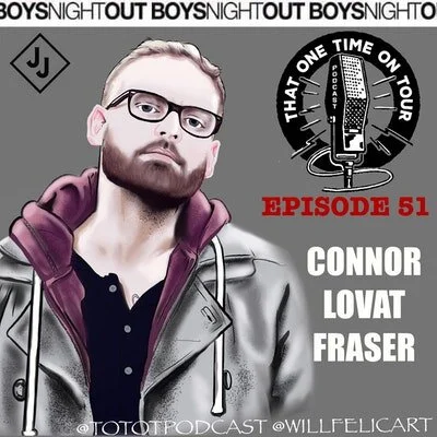 Episode 51 - That One Time On Tour W/Connor Lovat-Fraser (Boys Night Out)