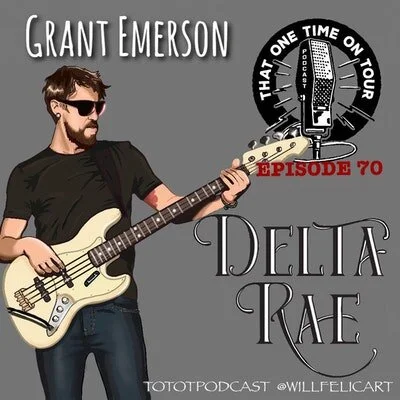 Episode 70 - That One Time On Tour W/Grant Emerson (Delta Rae)