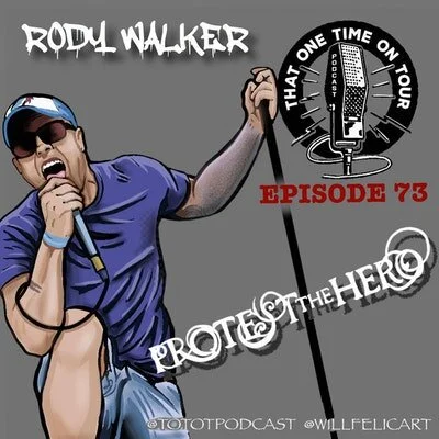 Episode 73 - That One Time On Tour W/Rody Walker (Protest The Hero)