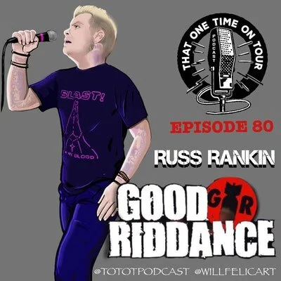 Episode 80 - That One Time On Tour W/Russ Rankin (Good Riddance)