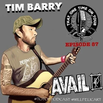 Episode 87 - That One Time On Tour W/Tim Barry (Avail)