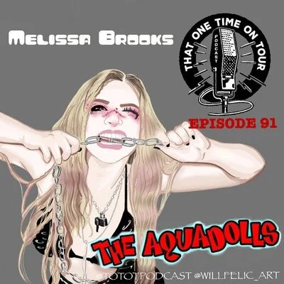 Episode 91 - That One Time On Tour W/Melissa Brooks (The Aquadolls)
