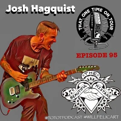Episode 95 - That One Time On Tour W/Josh Hagquist (The Beautiful Mistake)