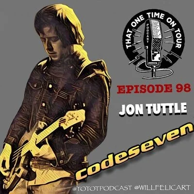 Episode 98 - That One Time On Tour W/Jon Tuttle (Codeseven)