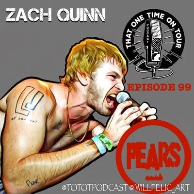 Episode 99 - That One Time On Tour W/Zach Quinn (Pears)