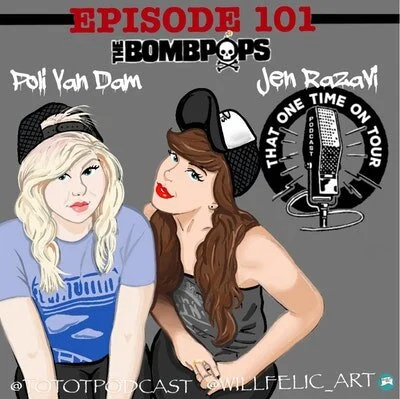 Episode 101 - That One Time On Tour W/Poli Van Dam and Jen Razavi (The Bombpops)