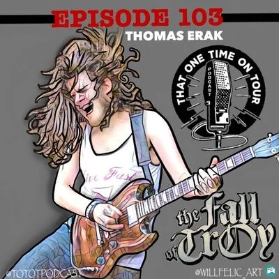 Episode 103 - That One Time On Tour W/Thomas Erak (The Fall Of Troy/Pushover)