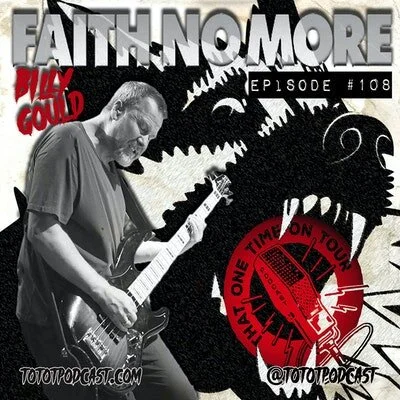 Episode 108 - That One Time On Tour W/Billy Gould (Faith No More)