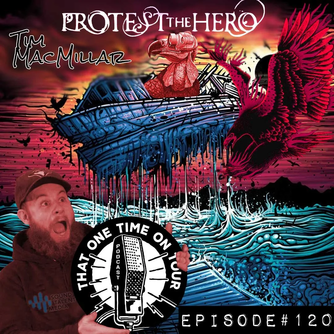 Episode 120 - That One Time On Tour W/Tim MacMillar (Protest The Hero)