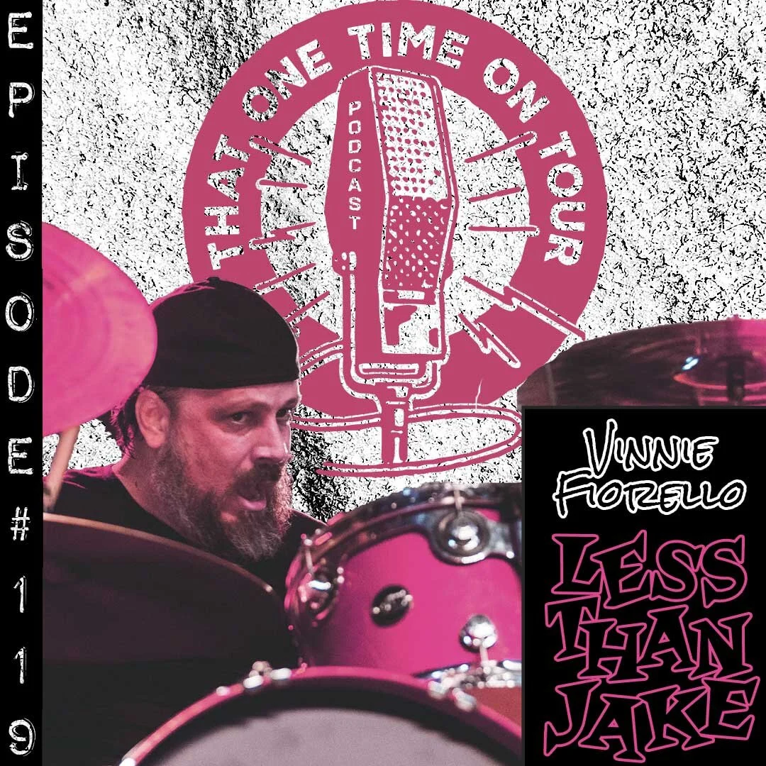 Episode 119 - That One Time On Tour W/Vinnie Fiorello (Less Than Jake / Paper + Plastick)