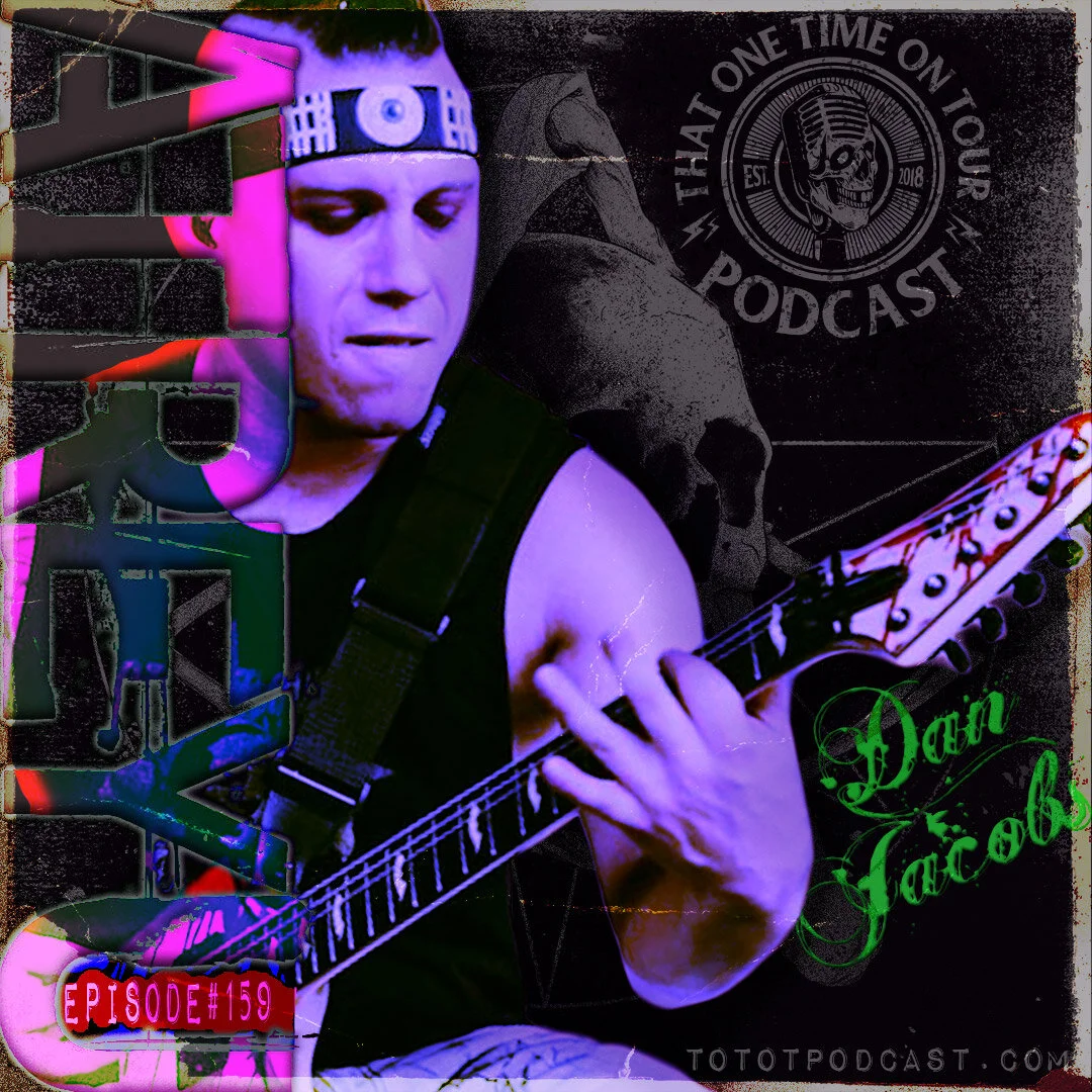 Episode 159 - That One Time On Tour w/ Dan Jacobs (Atreyu)