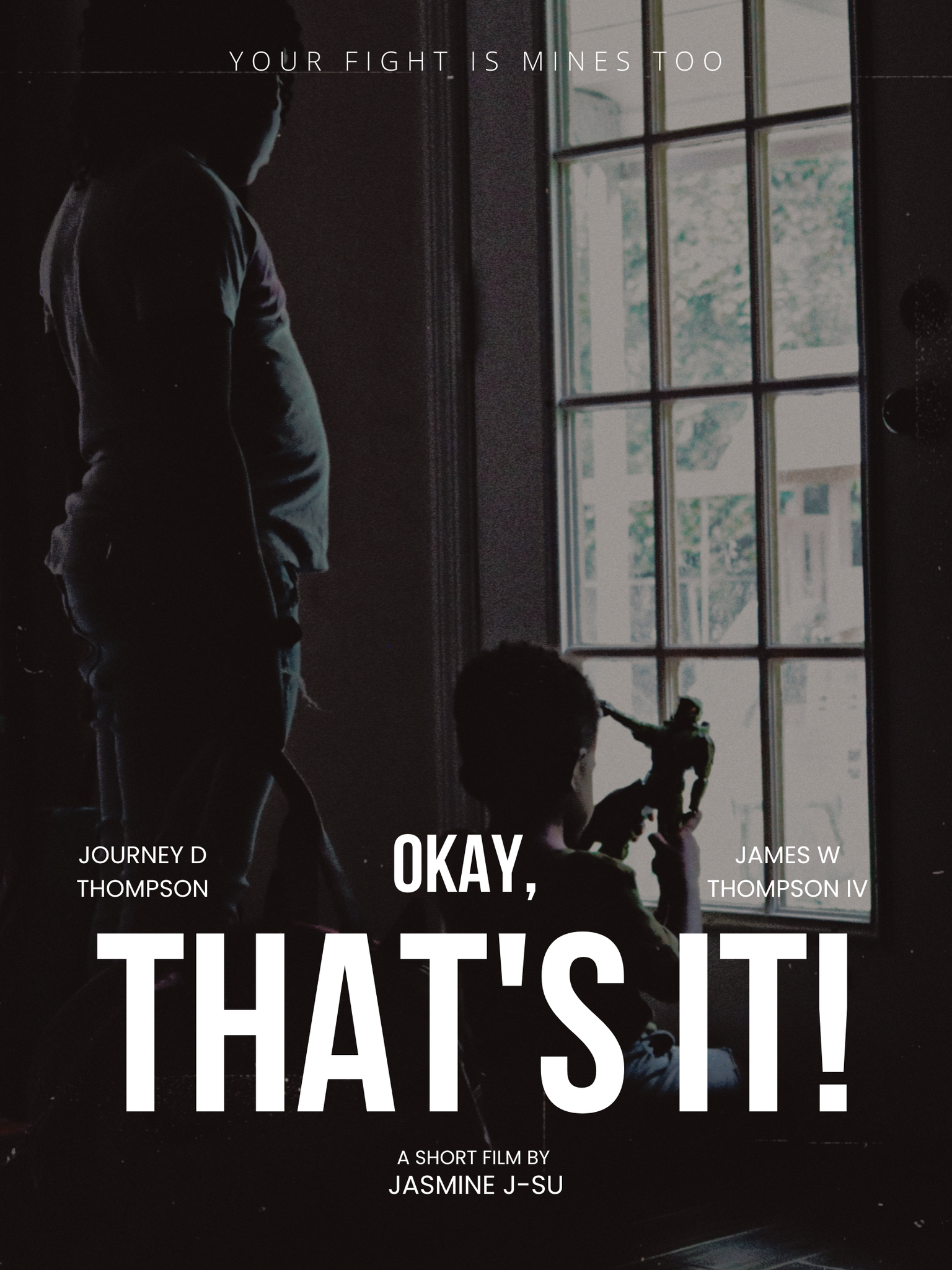 A darkened room with a child sitting and holding a toy gun, looking out a large window, while an adult stands beside him. Text overlays say 'Your fight is mines too,' 'Okay, that's it!,' and credits for a short film.
