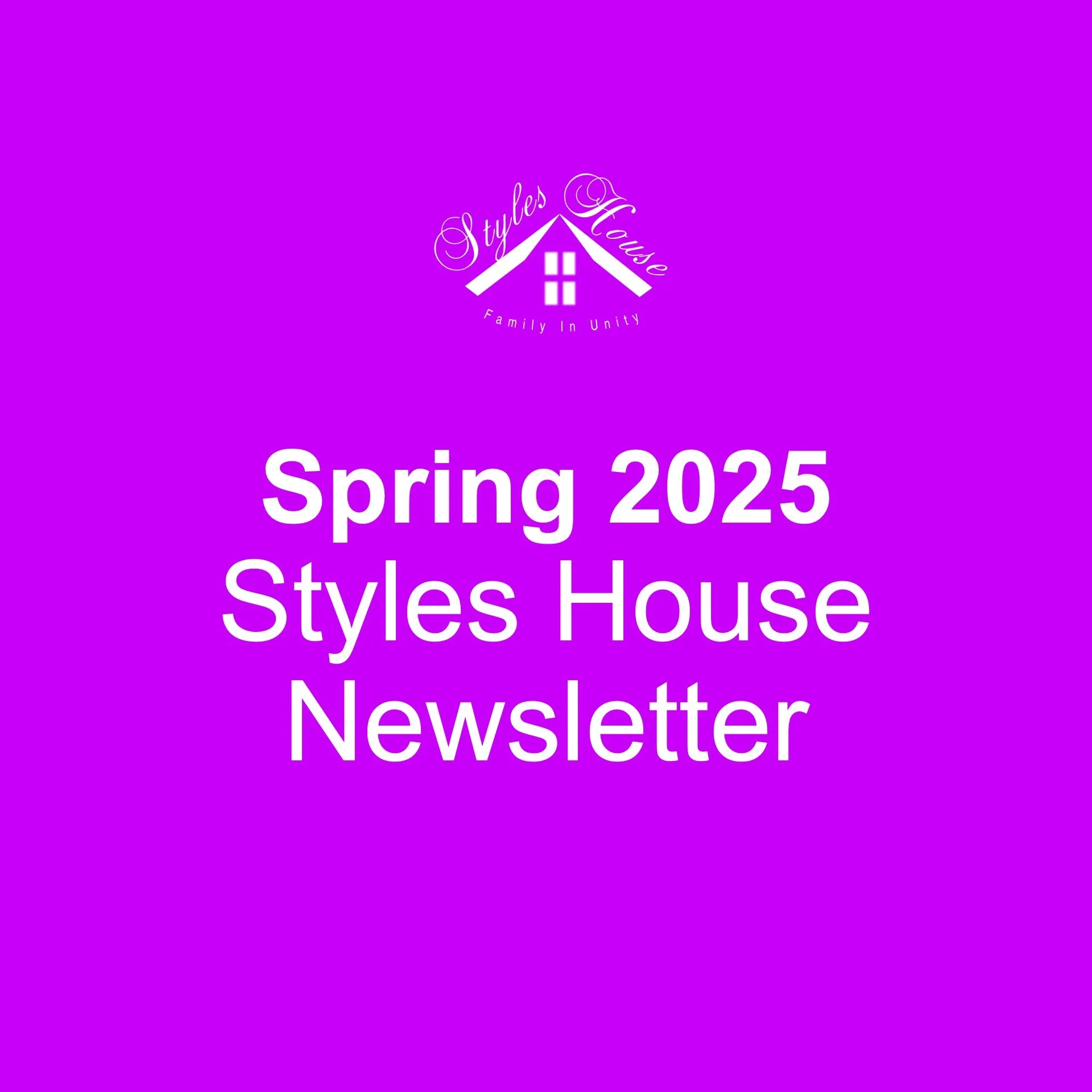 Spring 2025 Styles House Newsletter