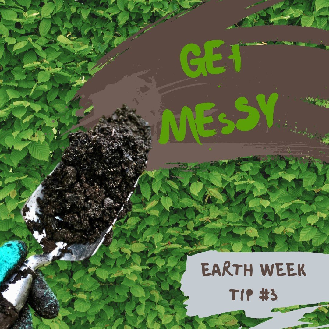 If you enjoy getting your hands dirty, the world is your backyard!
Earth Week Tip #3 is to get messy. Natural landscapes reduce the effects of climate change by capturing carbon from the atmosphere and storing it in plants and soil. Environmental gro