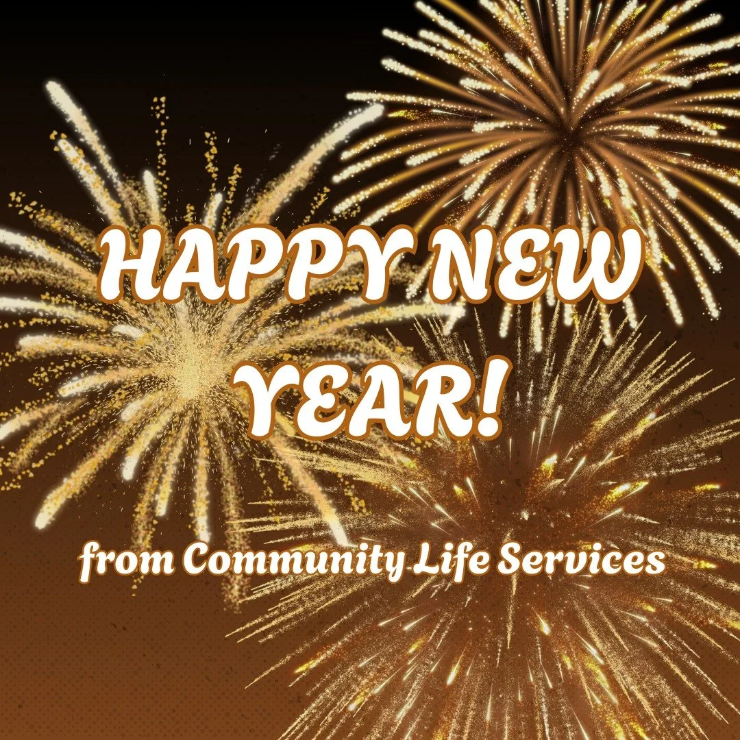 HAPPY NEW YEAR!
We at Community Life Services are so glad we knew you this year, and we look forward to spending another one with you.
If there's any way we can help you in 2026, don't hesitate to ask - that's what community is all about.
#2026 #happ