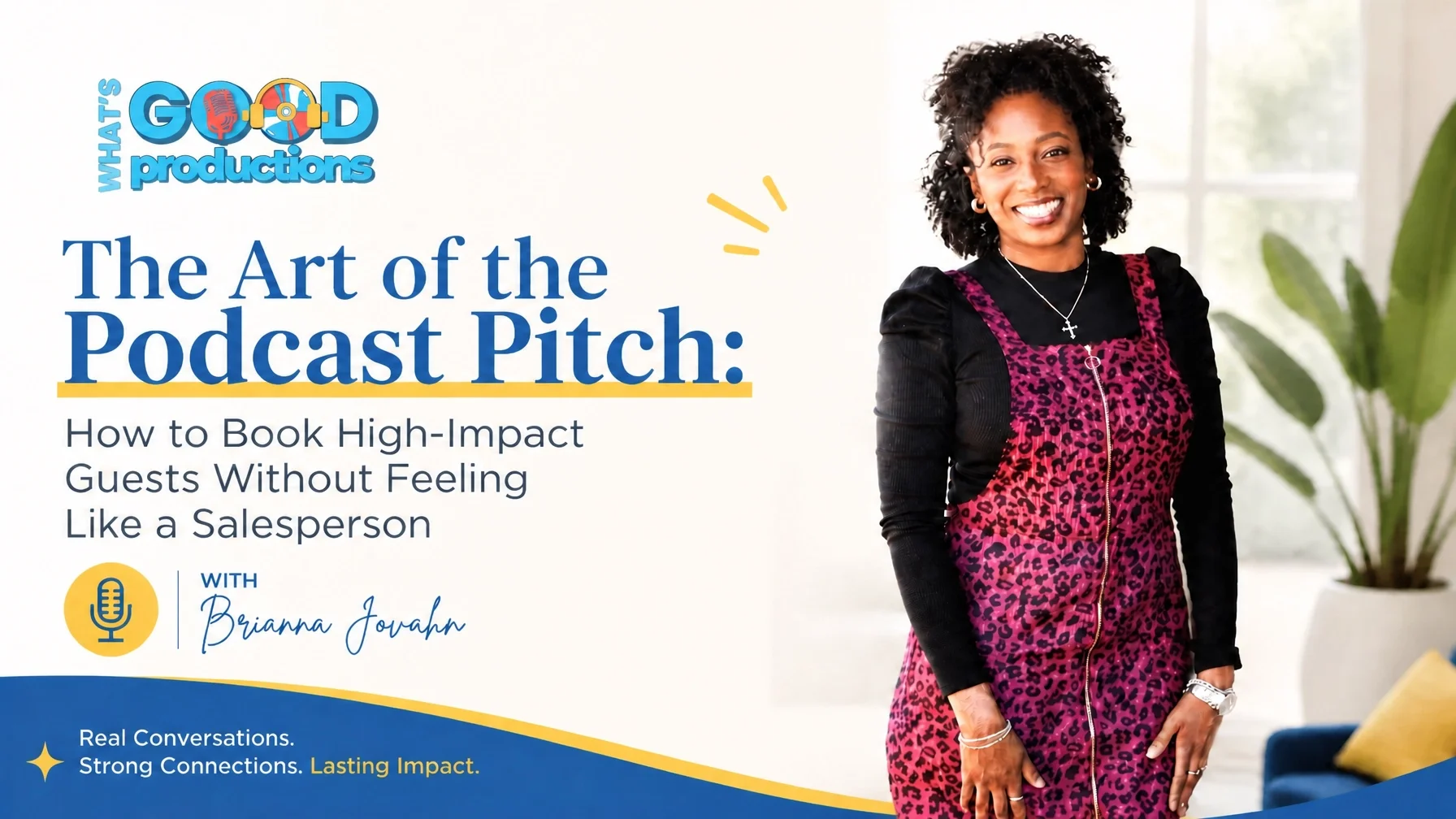 The Art of the Podcast Pitch: How to Book High-Impact Guests Without Feeling Like a Salesperson