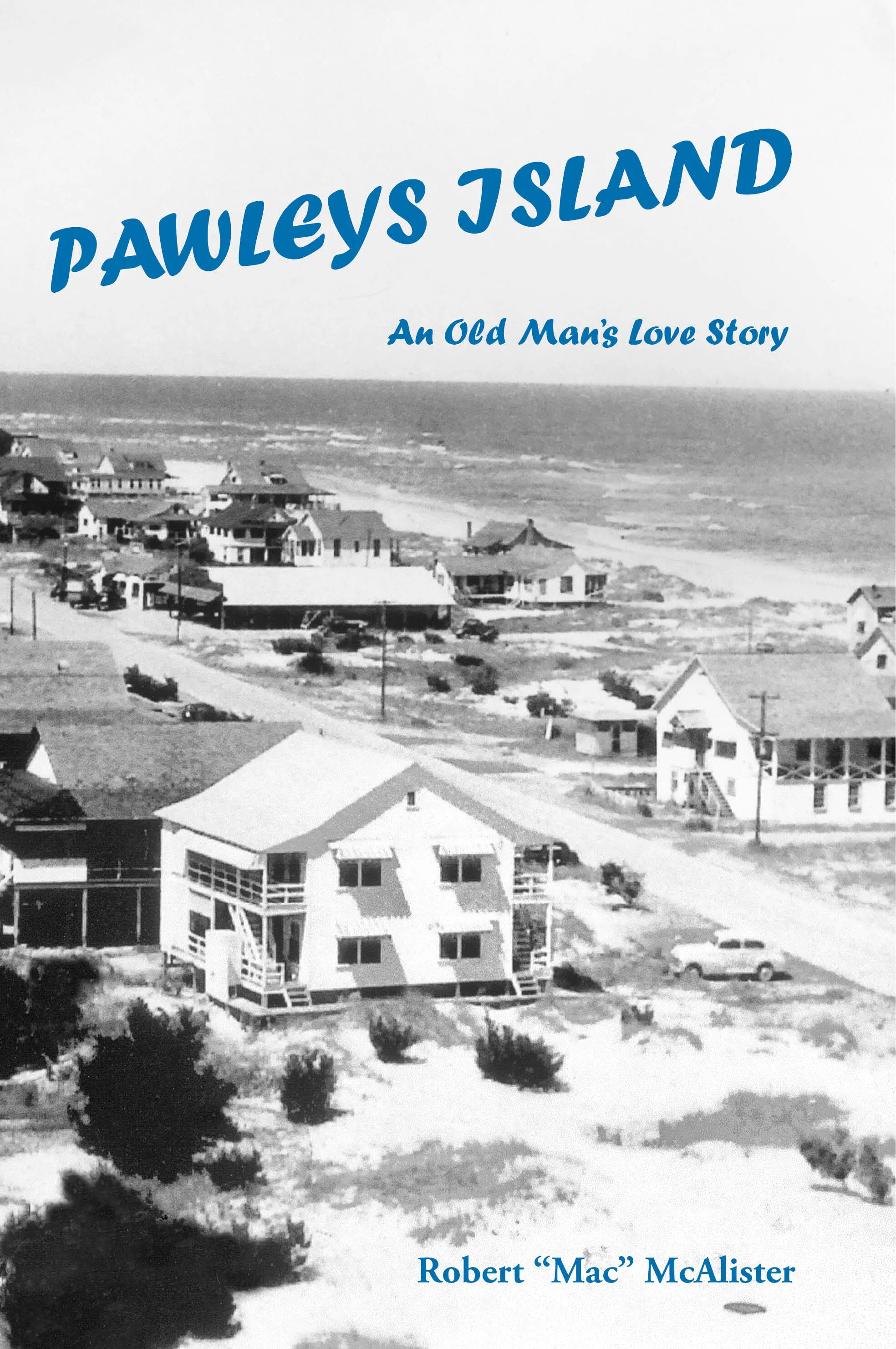 The Moveable Feast: Robert (Mac) McAlister (Pawleys Island: An Old Man's Love Story)