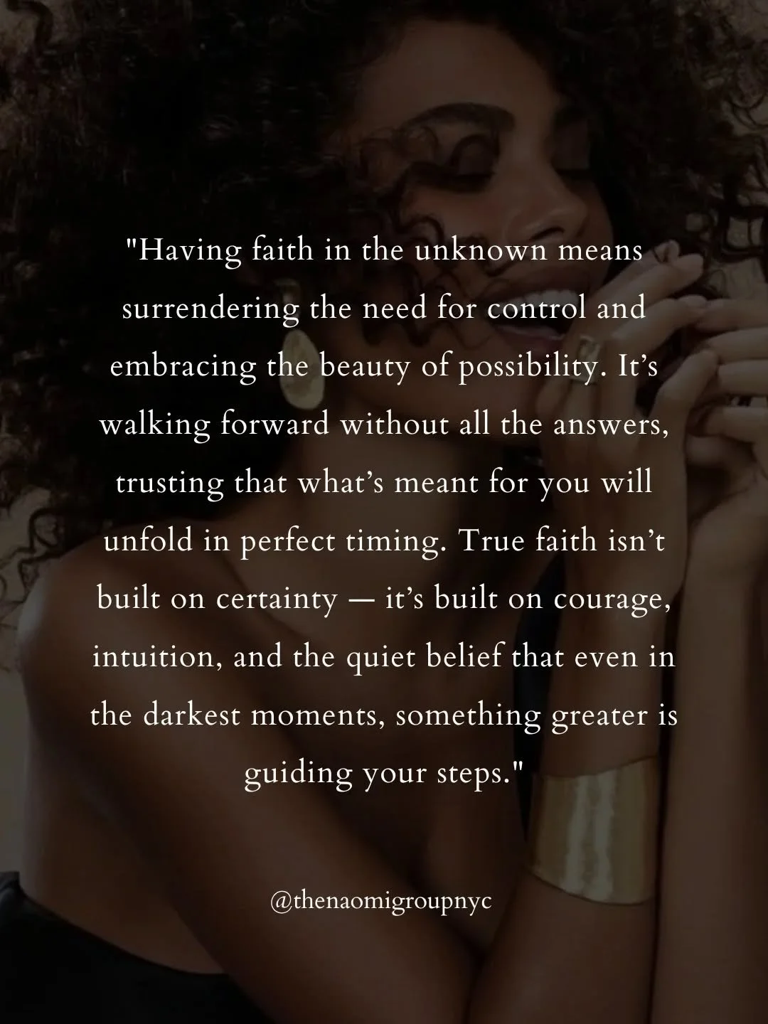 &quot;Having faith in the unknown means surrendering the need for control and embracing the beauty of possibility. It&rsquo;s walking forward without all the answers, trusting that what&rsquo;s meant for you will unfold in perfect timing. True faith 