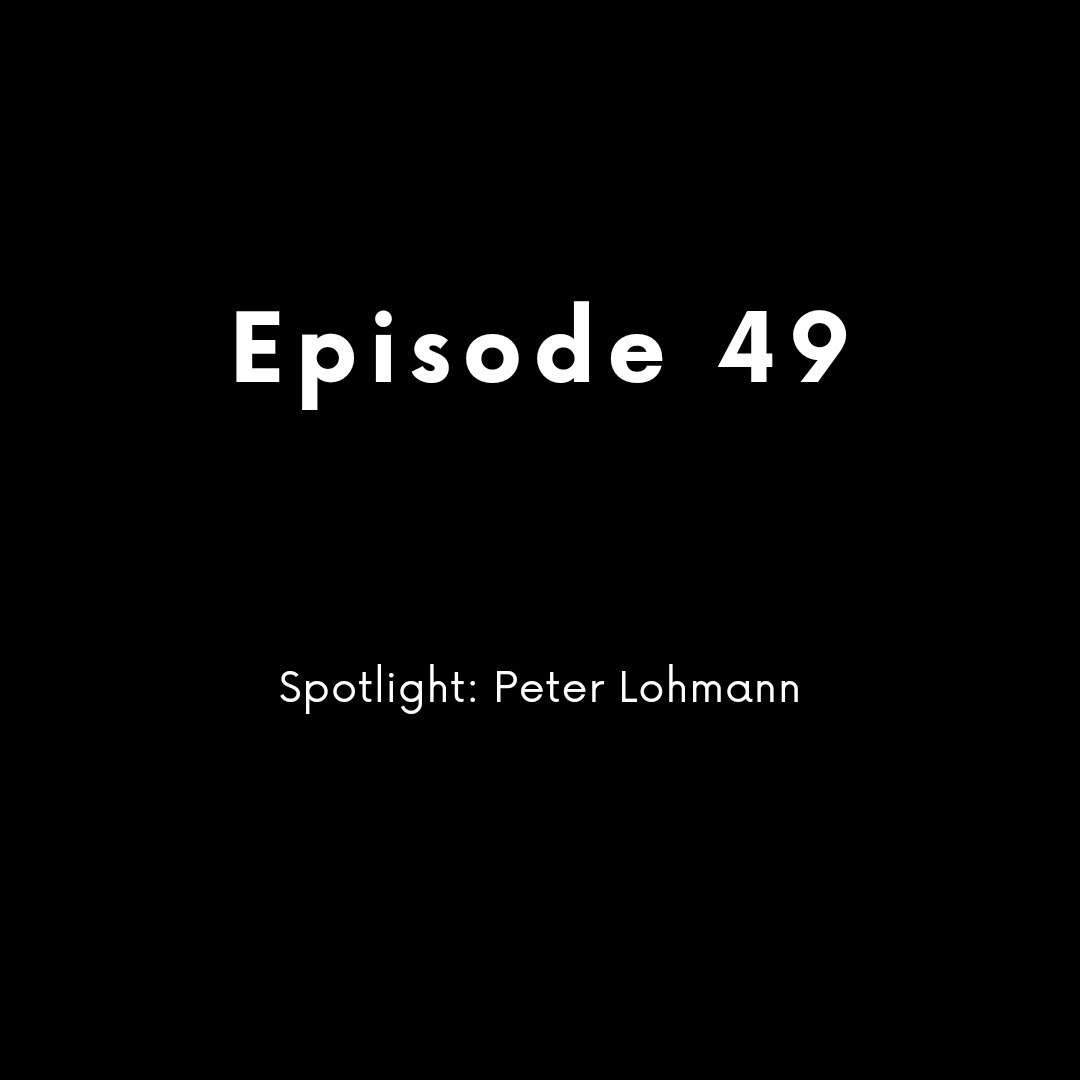 Episode 49 - Spotlight: Peter Lohmann RLPMG