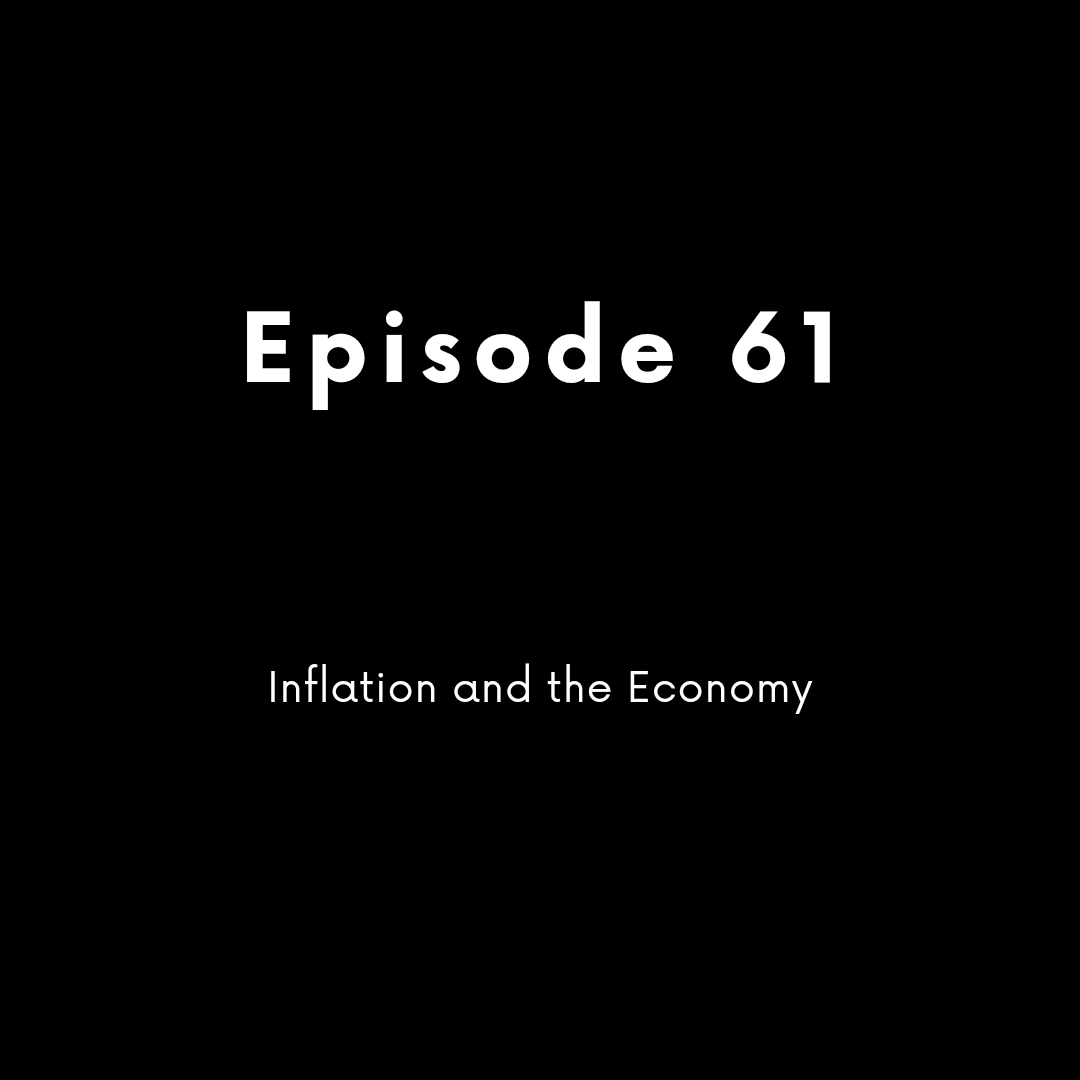 Episode 61 - Inflation and the Economy