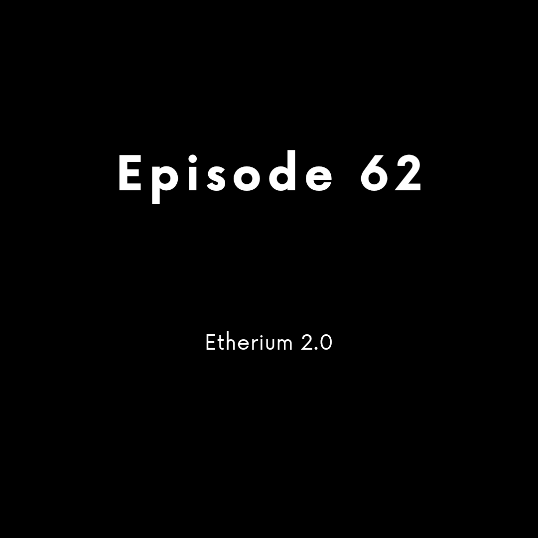 Episode 62 - Etherium 2.0