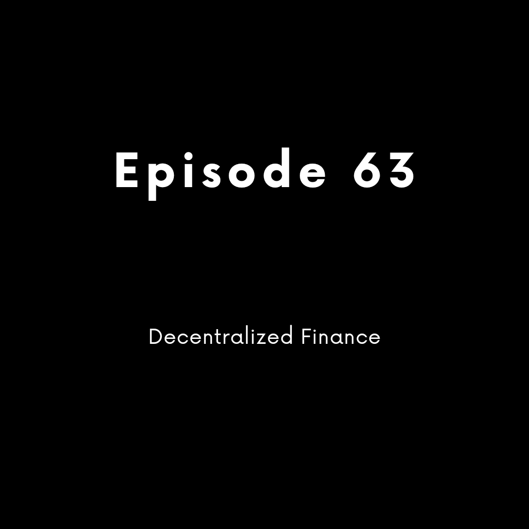 Episode 63 - Decentralized Finance