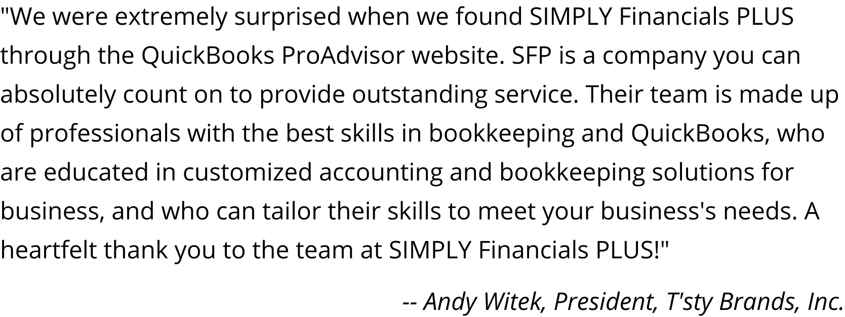 Andy Witek, President, T'sty Brands, Inc.