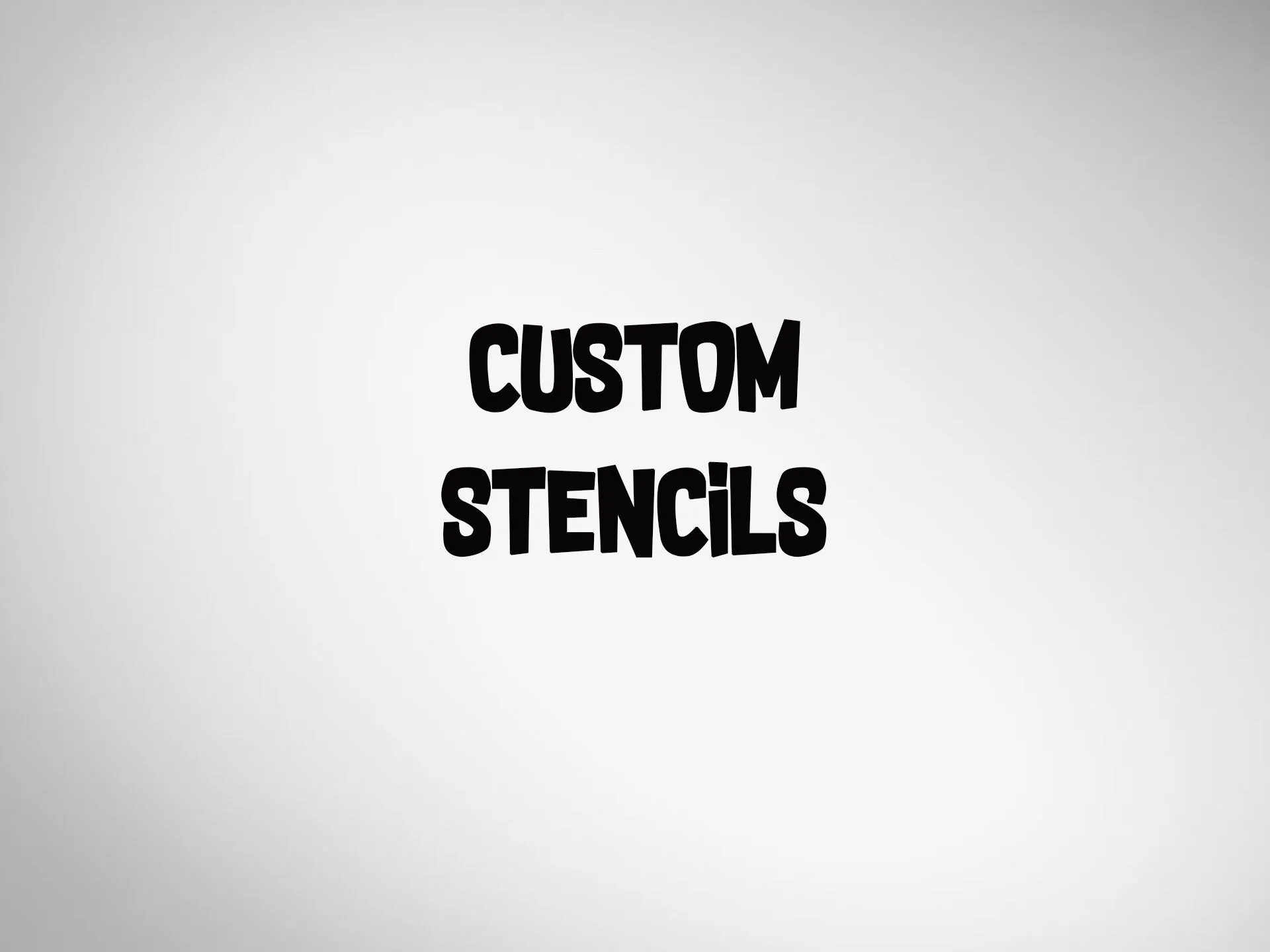 Custom Stencils - Made to Order