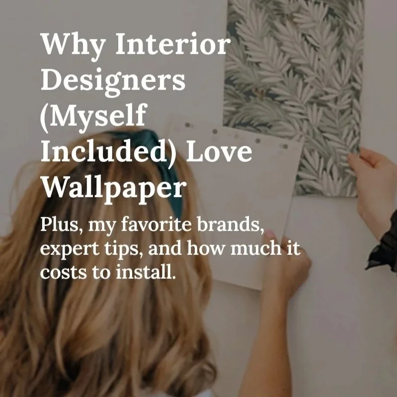 Why Interior Designers (Myself Included) Love Wallpaper