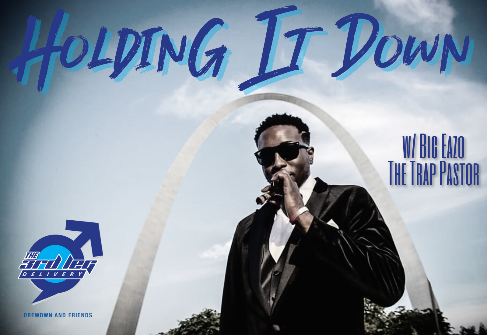 Holding It Down w/ Big Eazo the Trap Pastor